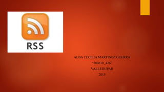 ALBA CECILIA MARTINEZ GUERRA
“200610_426”
VALLEDUPAR
2015
 