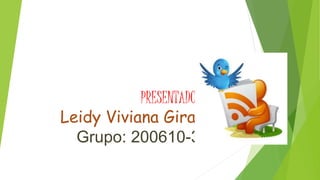 PRESENTADO POR:
Leidy Viviana Giraldo
Grupo: 200610-332
 