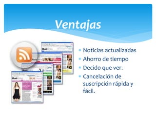  Noticias actualizadas
 Ahorro de tiempo
 Decido que ver.
 Cancelación de
suscripción rápida y
fácil.
Ventajas
 