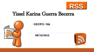 Yissel Karina Guerra Becerra
GRUPO: 766
08/10/2015
 