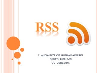 CLAUDIA PATRICIA GUZMAN ALVAREZ
GRUPO: 200610-93
OCTUBRE 2015
 