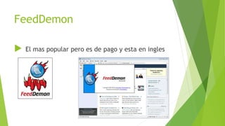 FeedDemon
 El mas popular pero es de pago y esta en ingles
 
