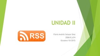 UNIDAD II
Flavio Andrés Salazar Diaz
200610_674
Octubre/10/2015
 