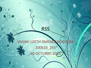 RSS
VIVIAN LIZETH JIMENEZ NOGUERA
200610_293
10-OCTUBRE-2015
 