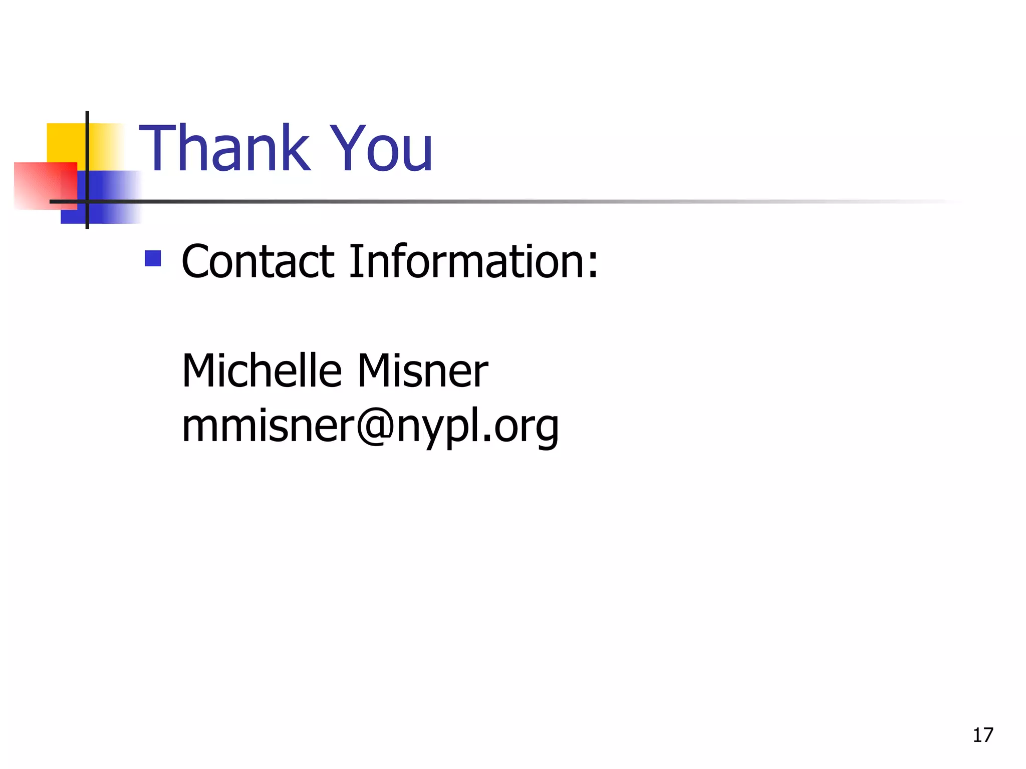 Thank You Contact Information: Michelle Misner [email_address] 