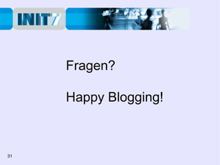 Fragen? Happy Blogging! 