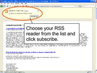 Choose your RSS reader from the list and click subscribe. 