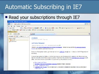 Automatic Subscribing in IE7 Read your subscriptions through IE7 