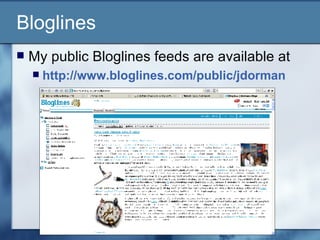Bloglines My public Bloglines feeds are available at  http://www.bloglines.com/public/jdorman   