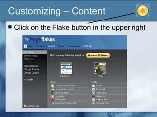 Customizing – Content  Click on the Flake button in the upper right 