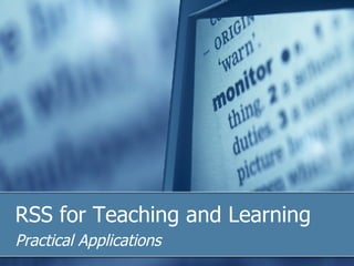 RSS for Teaching and Learning Practical Applications 