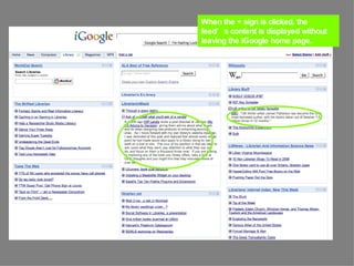 When the + sign is clicked, the feed’s content is displayed without leaving the iGoogle home page. 