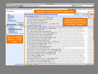 Here are Google Reader’s feed titles Headlines of the selected feed appear here Users select whether to view feeds in the compact “list view” format… 