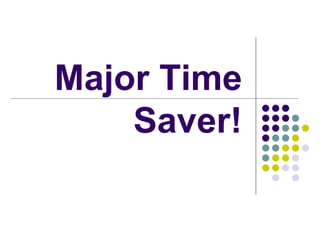 Major Time Saver! 