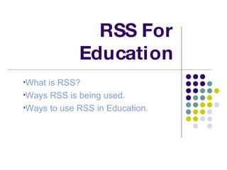 RSS For Education ,[object Object],[object Object],[object Object]