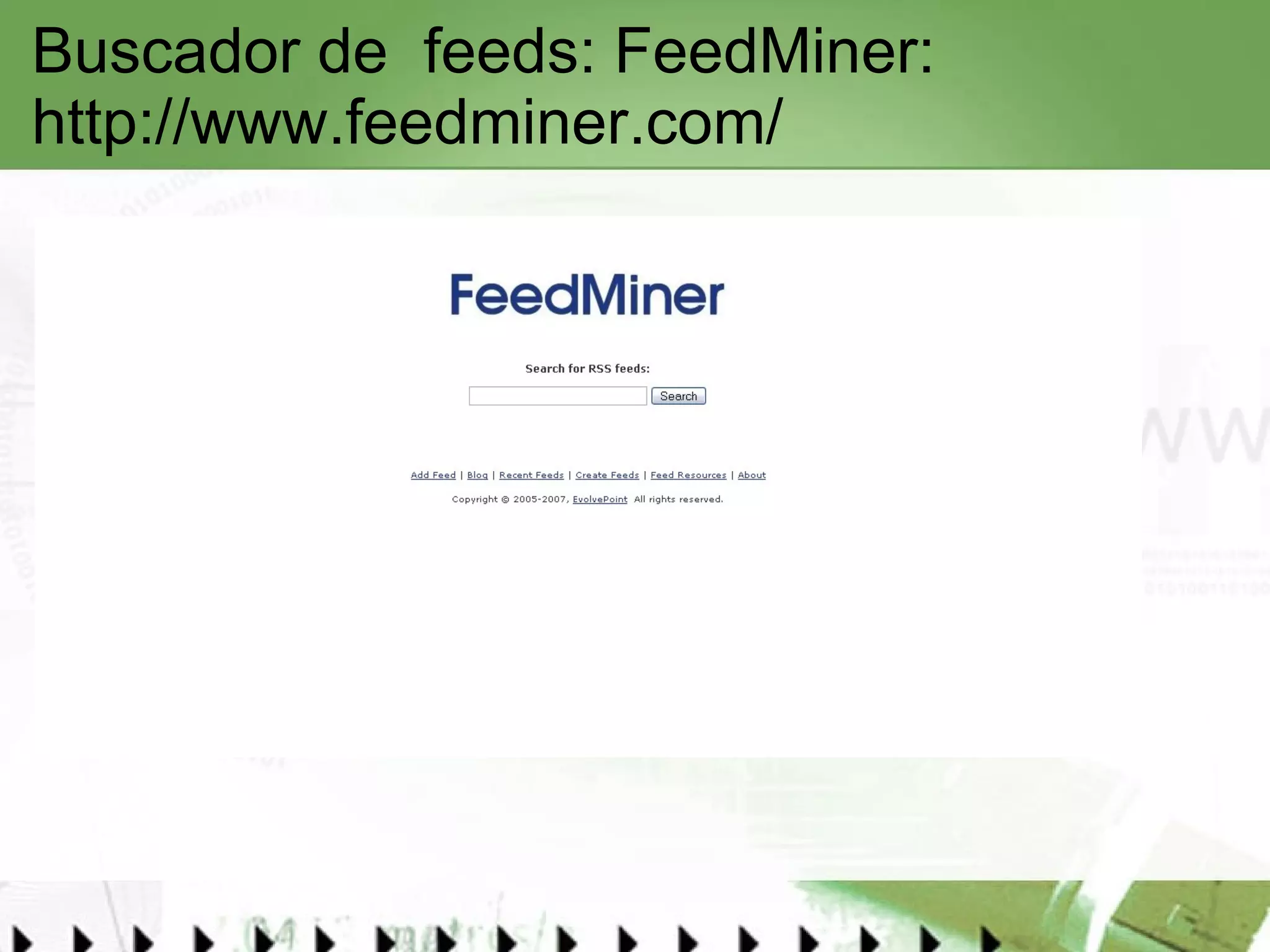 Buscador de  feeds: FeedMiner:  http://www.feedminer.com/   