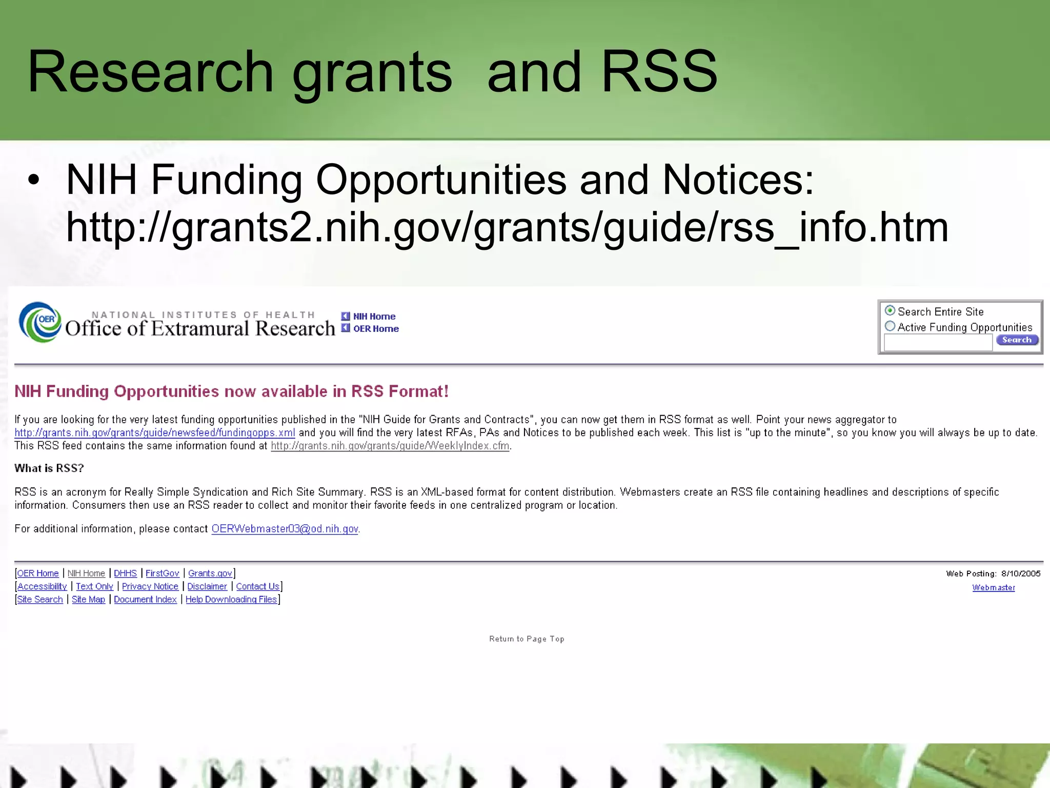 Research grants  and RSS NIH Funding Opportunities and Notices:  http://grants2.nih.gov/grants/guide/rss_info.htm   