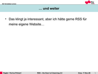 … und weiter Das klingt ja interessant, aber ich hätte gerne RSS für meine eigene Website… 