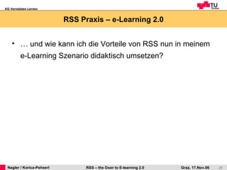 RSS Praxis – e-Learning 2.0 …  und wie kann ich die Vorteile von RSS nun in meinem e-Learning Szenario didaktisch umsetzen? 