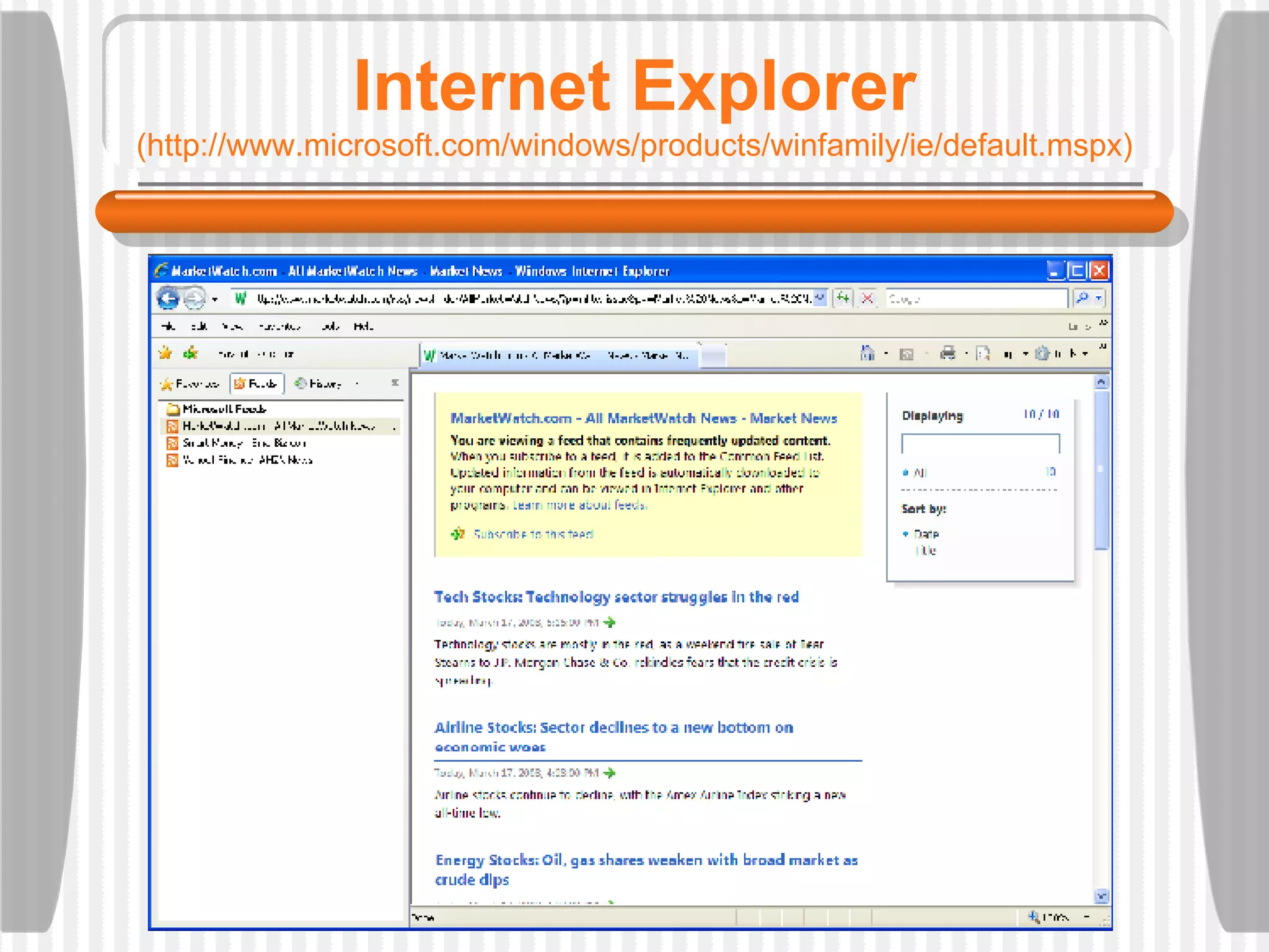 Internet Explorer (http://www.microsoft.com/windows/products/winfamily/ie/default.mspx) 