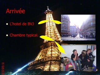 Arrivée
• L‘hotel de BVJ
• Chambre typical.