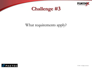 Challenge #3
What requirements apply?
© 2010. All rights reserved.
 