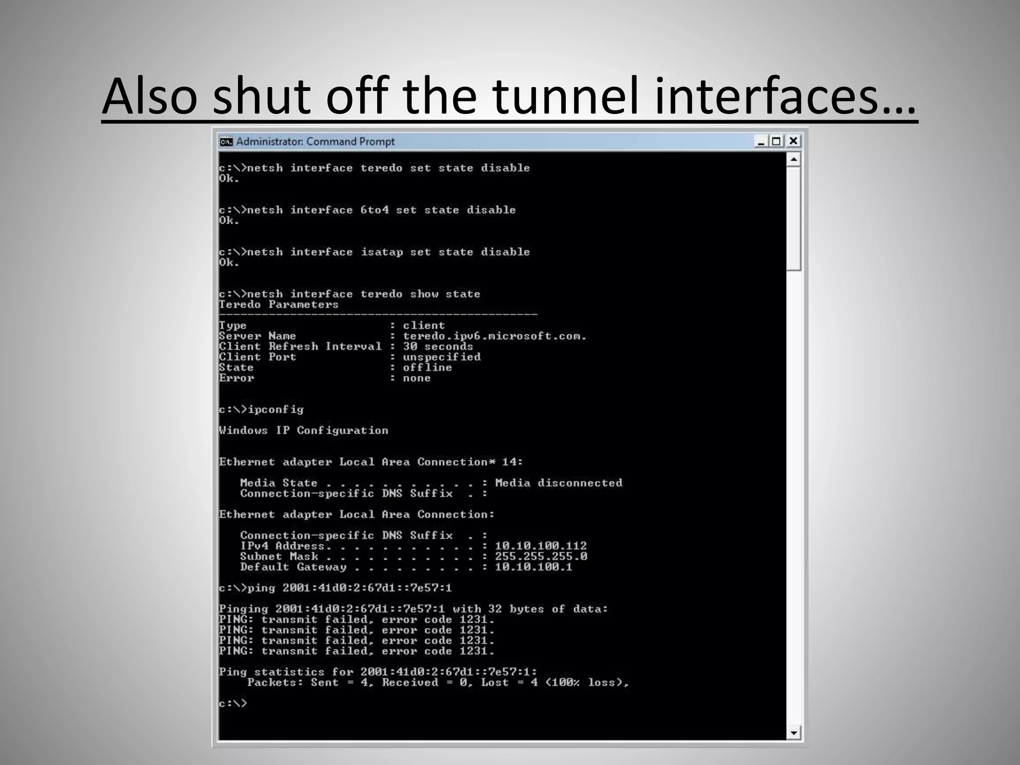 Also shut off the tunnel interfaces…
 