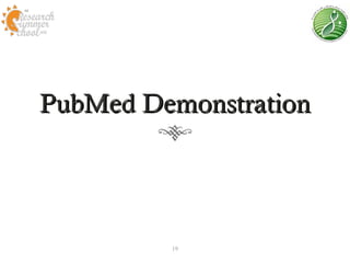 PubMed Demonstration




         19
 