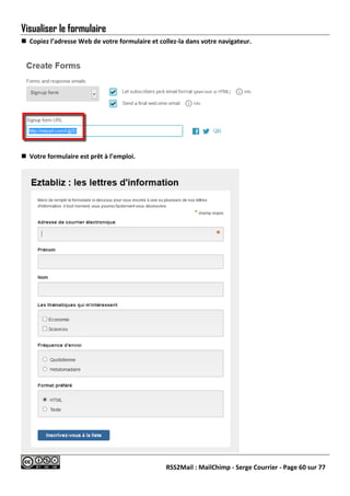 RSS2Mail : MailChimp - Serge Courrier - Page 60 sur 77
Visualiser le formulaire
 Copiez l’adresse Web de votre formulaire...
