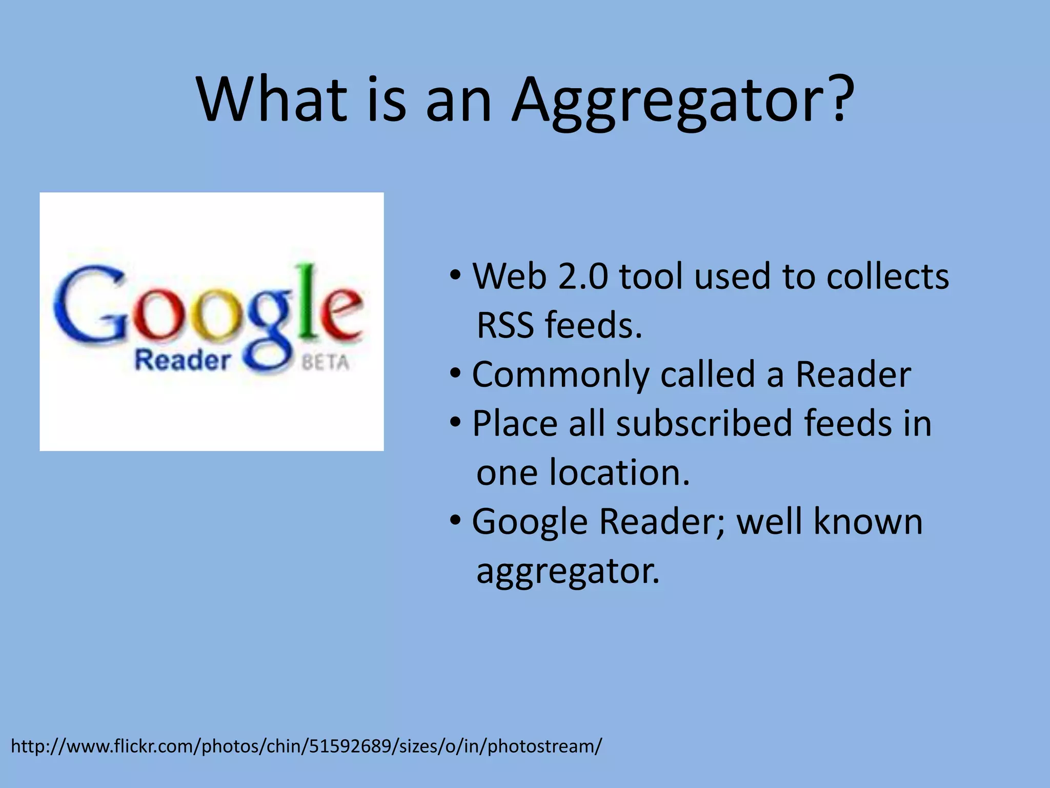 Format for providing web content updates.Delivered to an aggregator.http://www.flickr.com/photos/extremenho/4297682865/sizes/s/in/photostream/