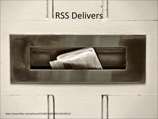RSS Delivers http://www.flickr.com/photos/47148215@N00/143418515/