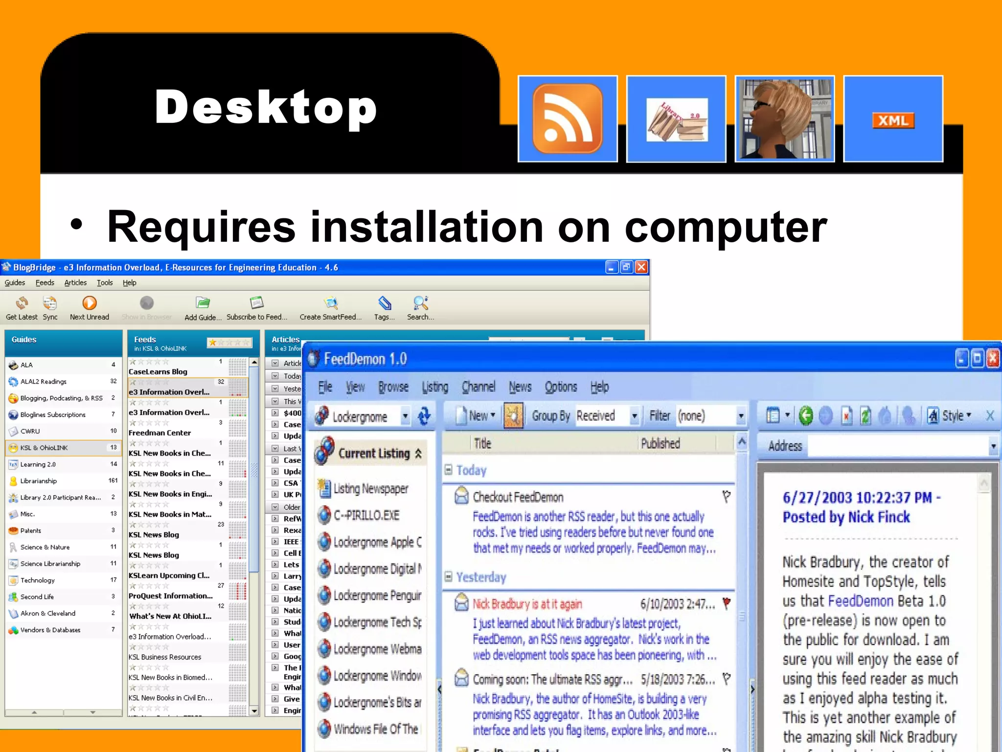 Desktop Requires installation on computer 