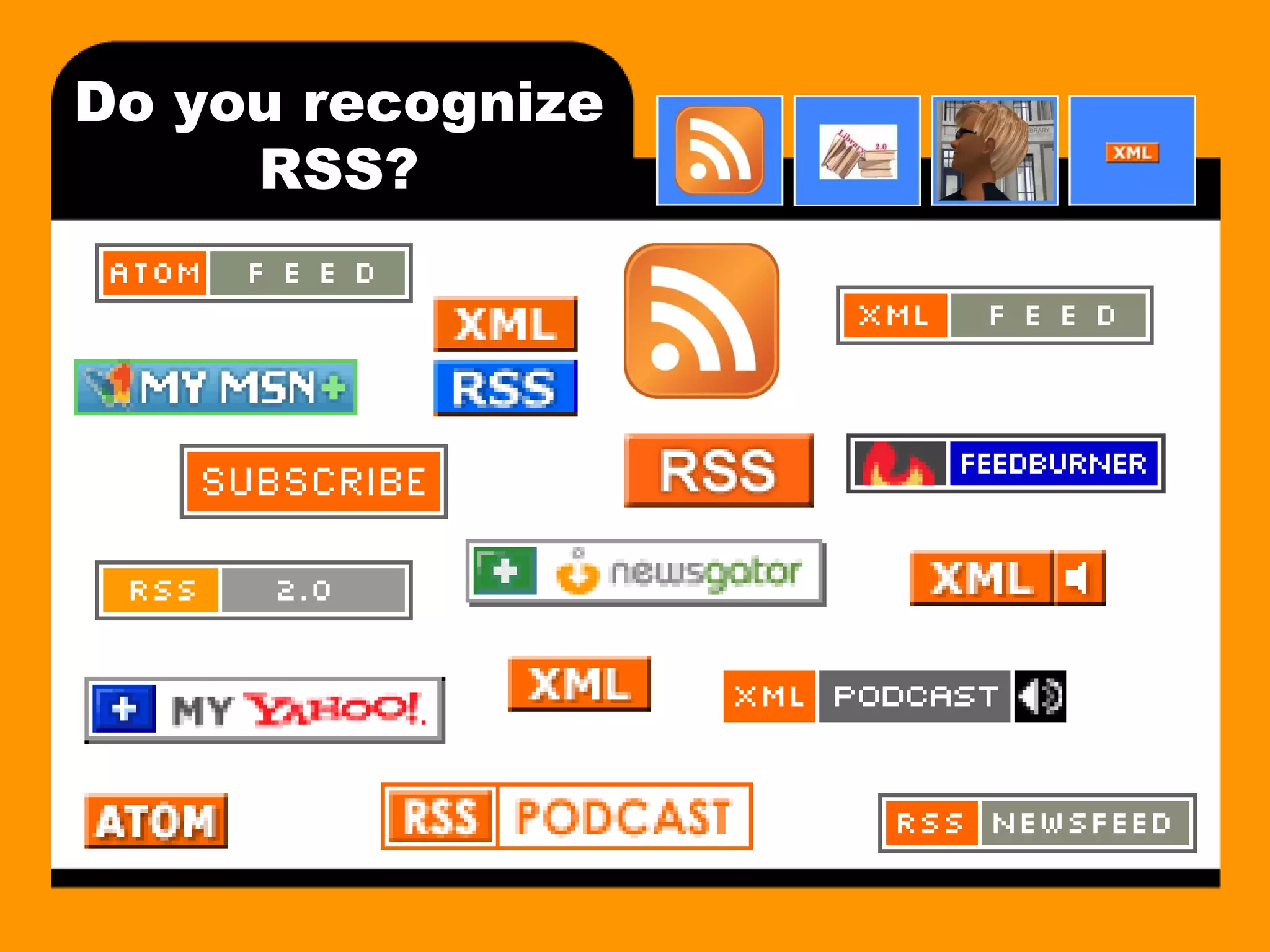 Do you recognize RSS? 