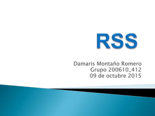 Damaris Montaño Romero
Grupo 200610_412
09 de octubre 2015
 