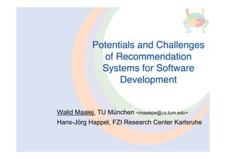 Potential And Challenges of Recommendation Systems for Software Development
