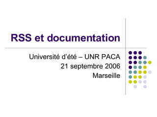 RSS et documentation Université d’été – UNR PACA 21 septembre 2006 Marseille 