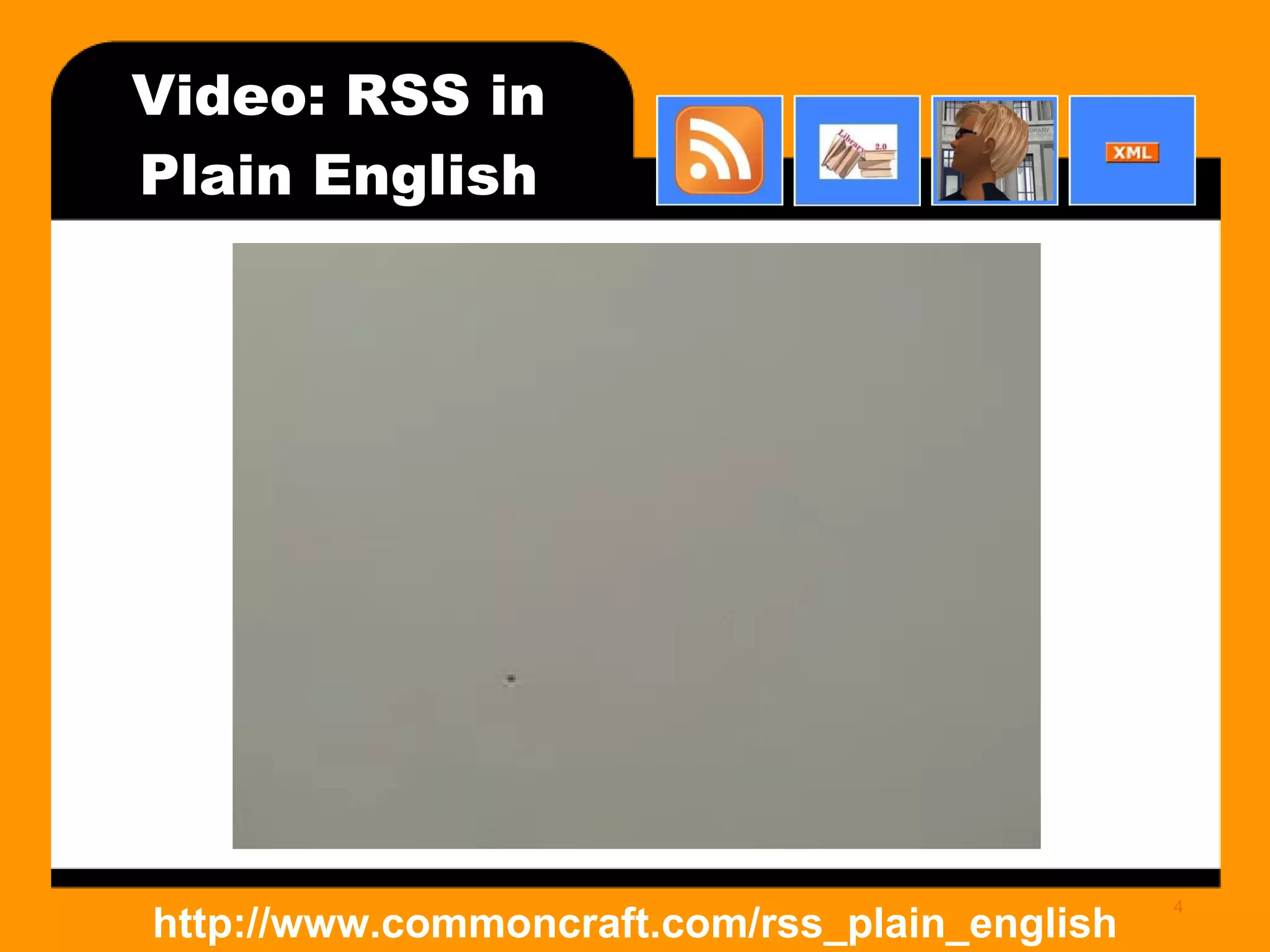 Video: RSS in Plain English http://www.commoncraft.com/rss_plain_english 