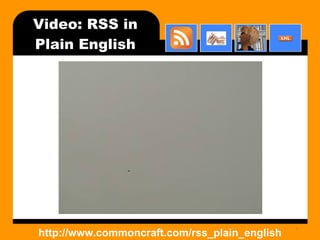 Video: RSS in Plain English http://www.commoncraft.com/rss_plain_english 