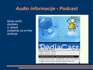 Audio informacije - Podcast Serija audio datoteka iz oblasti  pedijatrije za on-line slušanje 
