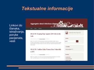 Tekstualne informacije Linkovi do  članaka, istraživanja, poruke pacijenata, vesti 