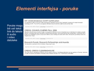 Elementi interfejsa - poruke Poruke mogu biti celi tekst link do teksta ili audio i video datoteke 