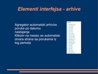 Elementi interfejsa - arhive Agregator automatski arhivira  poruke po datumu nastajanja Klikom na mesec se automatski otvara strana sa porukama iz tog perioda 