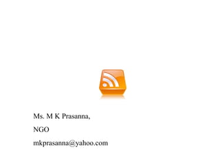 Ms. M K Prasanna,  NGO  [email_address] 