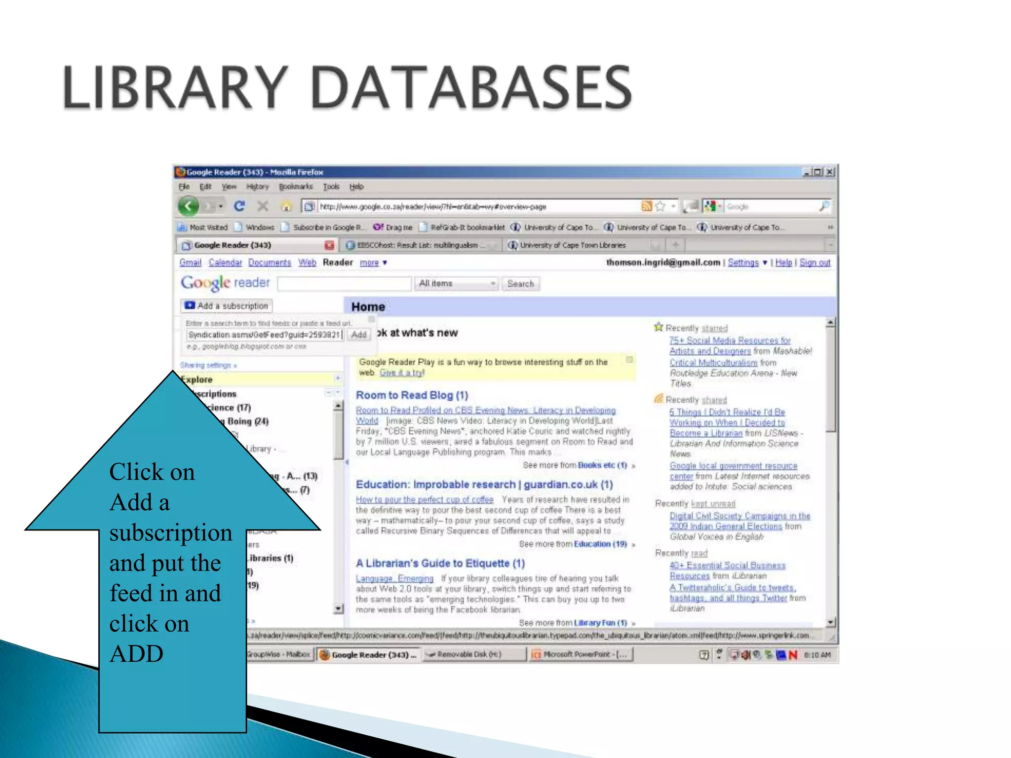 LIBRARY DATABASESClick on Add a subscription and put the feed in and click on ADD  