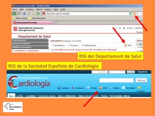 RSS del Departament de Salut
RSS de la Sociedad Española de Cardiología
 