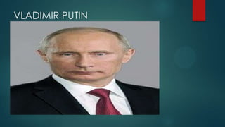 VLADIMIR PUTIN

 