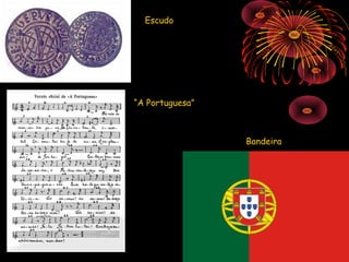 Escudo




“A Portuguesa”



                 Bandeira
 