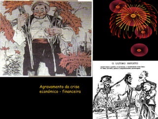 Agravamento da crise
económico - financeira
 