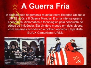URSS toma berlim
Sob a administração de Stalin e a liderança de comandantes
como Georgy Zhukov e Konstantin Rokossovsky, as forças
soviéticas chegaram à Europa Oriental entre 1944 e 1945 e
tomaram Berlim em maio de 1945.
 