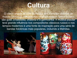 Ciência e tecnologia
Entre as principais invenções russas estão a
soldadura, desenvolvida por Nikolai Benardos, além de
Nikolai Slavyanov, Konstantin Khrenov e outros
engenheiros russos. Gleb Kotelnikov inventou o
paraquedas de mochila, enquanto Evgueni
Tchertovsky inventou o traje pressurizado.
 